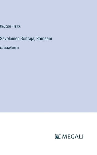 Savolainen Soittaja; Romaani: suuraakkosin