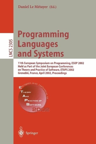 Programming Languages and Systems: 11th European Symposium on Programming, ESOP 2002, Held as Part of the Joint European Conferences on Theory and Practice of Software, ETAPS 2002 Gre(2305 Lecture Notes in Computer Science)