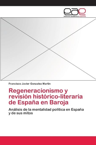 Regeneracionismo y revisión histórico-literaria de España en Baroja