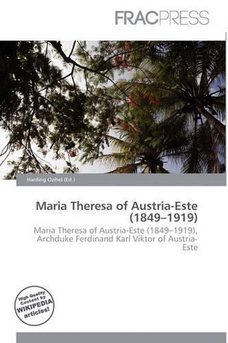 Maria Theresa of Austria-Este (1849-1919)