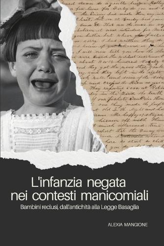 L'infanzia negata nei contesti manicomiali: Bambini reclusi, dall'antichità alla Legge Basaglia