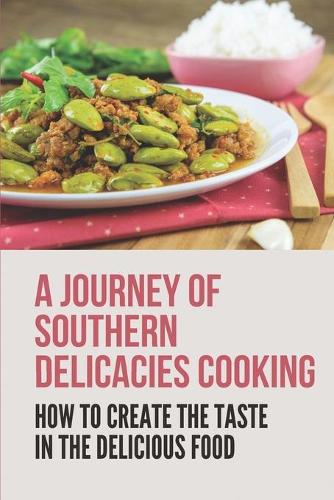 A Journey Of Southern Delicacies Cooking