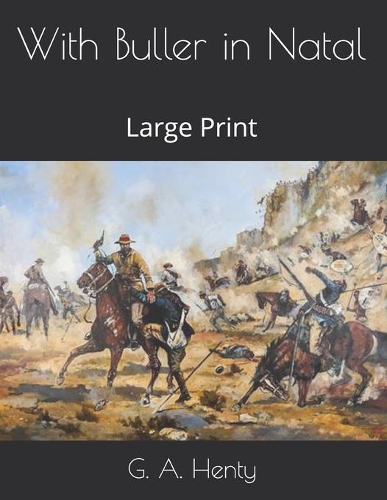 With Buller in Natal: Large Print