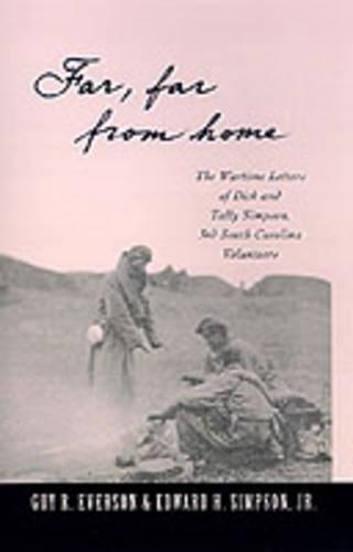 'Far, Far from Home': The Wartime Letters of Dick and Tally Simpson, Third South Carolina Volunteers(English)