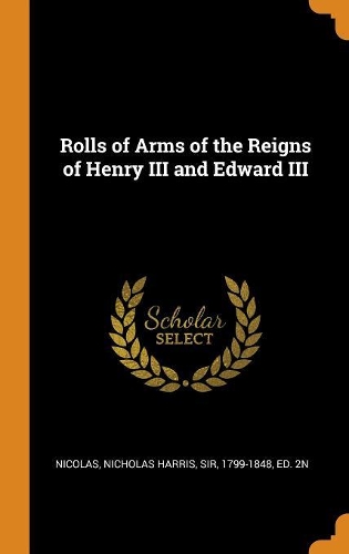 Rolls of Arms of the Reigns of Henry III and Edward III