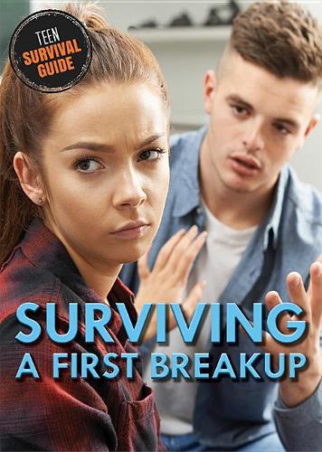 Surviving a First Breakup: (Teen Survival Guide)
