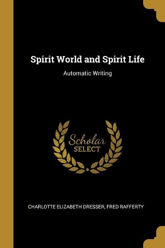 Spirit World and Spirit Life: Automatic Writing