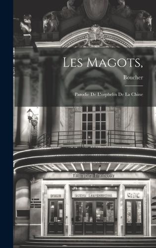 Les Magots,: Parodie De L'orphelin De La Chine