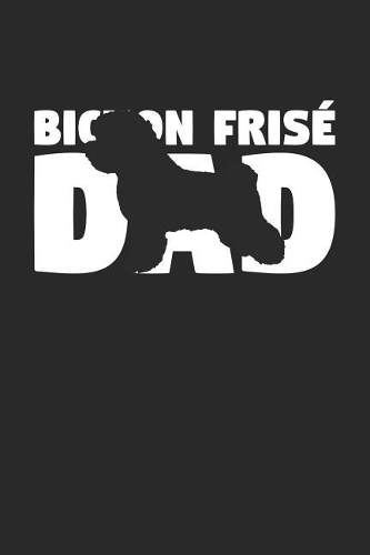 Bichon Frise Notebook 'Bichon Frise Dad' - Gift for Dog Lovers - Bichon Frise Journal