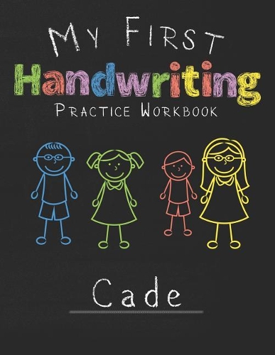 My first Handwriting Practice Workbook Cade: 8.5x11 Composition Writing Paper Notebook for kids in kindergarten primary school I dashed midline I For Pre-K, K-1, K-2, K-3 I Back To School Gift