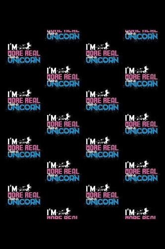 I'm More Real Than A Unicorn