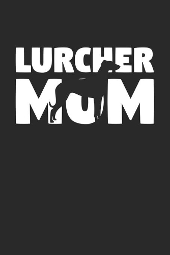Lurcher Journal - Lurcher Notebook 'Lurcher Mom' - Gift for Dog Lovers