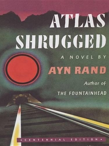 Atlas Shrugged: (Centennial Edition)