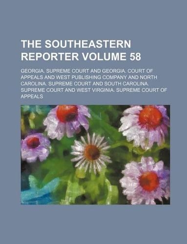 The Southeastern Reporter Volume 58