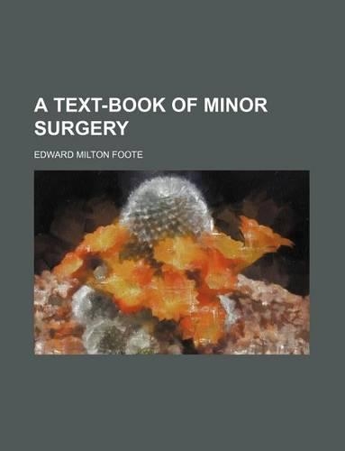 A Text-Book of Minor Surgery: (English)