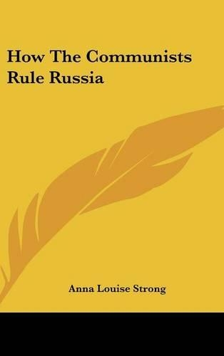 How the Communists Rule Russia: (English)