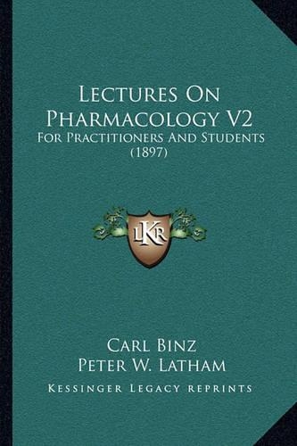 Lectures On Pharmacology V2: For Practitioners And Students (1897)(English)