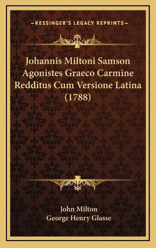 Johannis Miltoni Samson Agonistes Graeco Carmine Redditus Cum Versione Latina (1788)