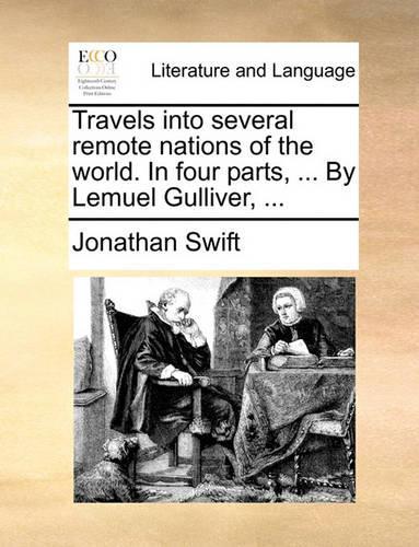 Travels Into Several Remote Nations of the World. in Four Parts, ... by Lemuel Gulliver, ...: (English)