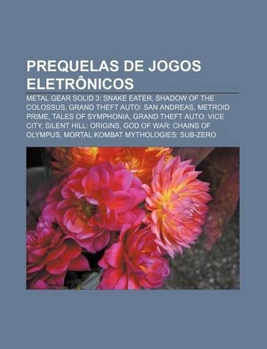 Prequelas de Jogos Eletronicos: Metal Gear Solid 3: Snake Eater, Shadow of the Colossus, Grand Theft Auto: San Andreas, Metroid Prime(Portuguese)