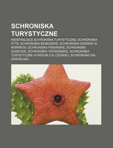 Schroniska Turystyczne: Nieistniej Ce Schroniska Turystyczne, Schroniska Pttk, Schroniska Beskidzkie, Schroniska Gorskie W Norwegii(Polish)