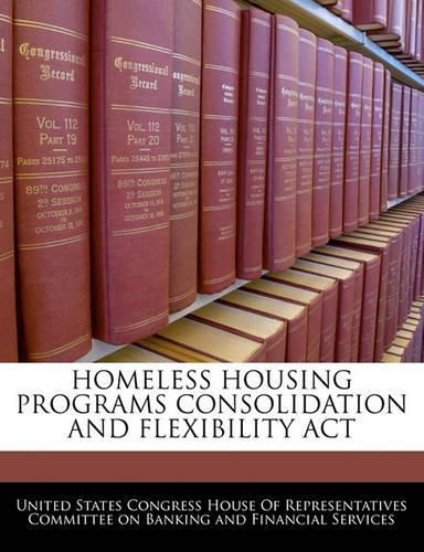 Homeless Housing Programs Consolidation and Flexibility ACT