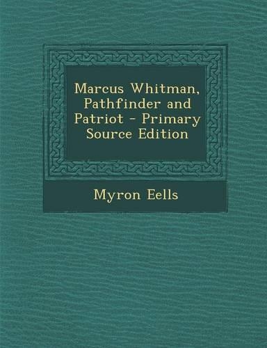 Marcus Whitman, Pathfinder and Patriot