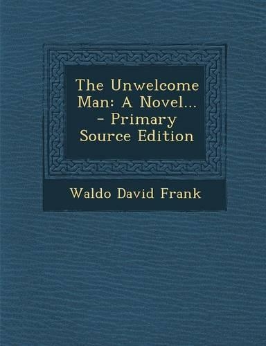 The Unwelcome Man: A Novel...
