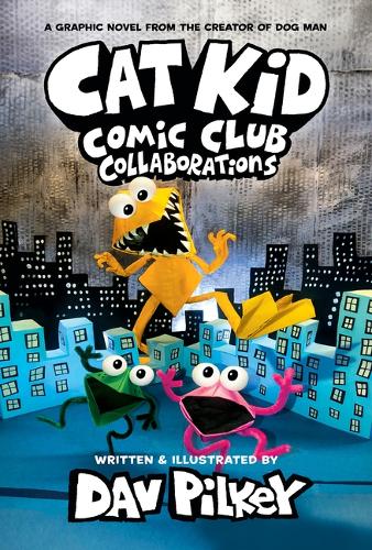 Cat Kid Comic Club: Collaborations: A Graphic Novel (Cat Kid Comic Club #4): From the Creator of Dog Man: (Cat Kid Comic Club)