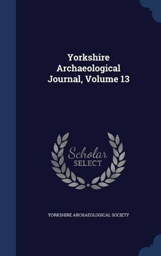 Yorkshire Archaeological Journal, Volume 13: (English)