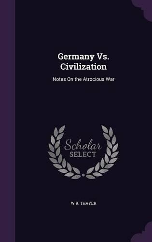 Germany Vs. Civilization: Notes On the Atrocious War