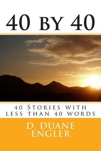 40 by 40: 40 Stories with less than 40 words