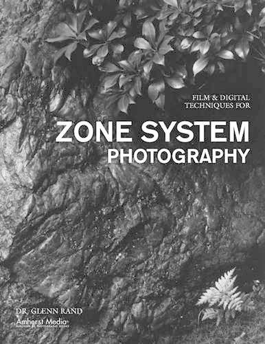 Film & Digital Techniques for Zone System Photography