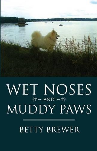 Wet Noses and Muddy Paws: (English)