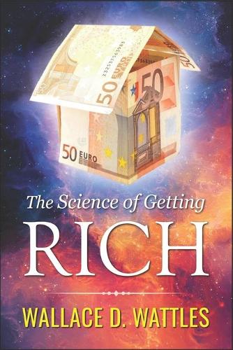The Science of Getting Rich - Wallace D. Wattles