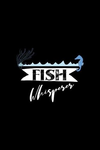 Fish Whisperer: All Purpose 6x9 Blank Lined Notebook Journal Way Better Than A Card Trendy Unique Gift Solid Black Aquarium