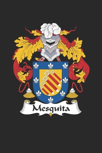 Mesquita: Mesquita Coat of Arms and Family Crest Notebook Journal (6 x 9 - 100 pages)