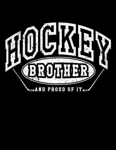 Hockey Brother And Proud Of It: Blank Hockey Sketchbook For Brothers V25