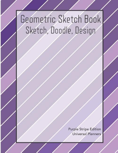 Geometric Sketch Book: Purple Stripe Edition: Sketch, Doodle, Design