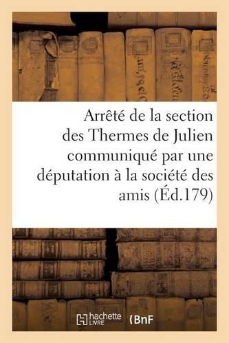 Arrêté de la Section Des Thermes de Julien Société Des Amis de la Constitution Dimanche 20 Mars 1791: (Histoire)