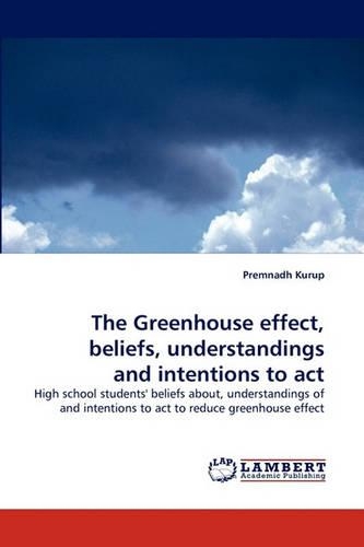 The Greenhouse effect, beliefs, understandings and intentions to act: (English)