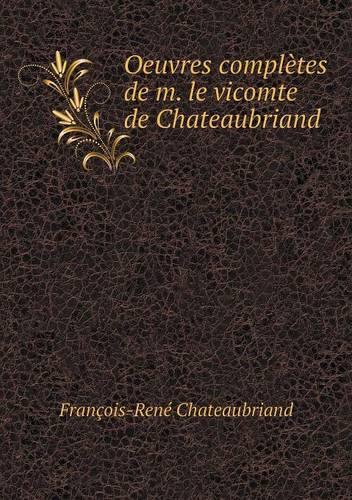 Oeuvres Complètes de M. Le Vicomte de Chateaubriand