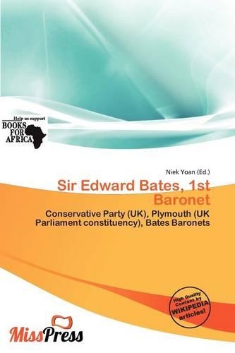 Sir Edward Bates, 1st Baronet: (English)
