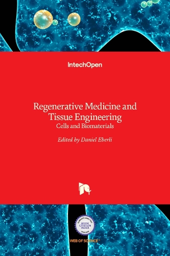 Regenerative Medicine and Tissue Engineering: Cells and Biomaterials