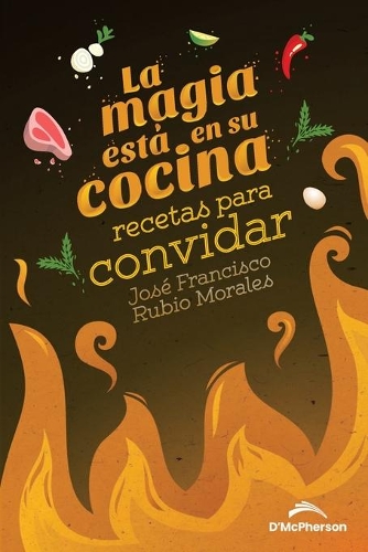 La magia está en su cocina: Recetas para convidar