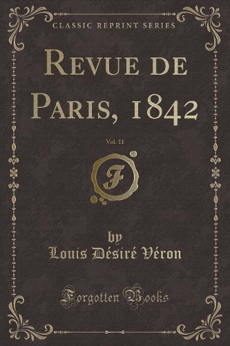 Revue de Paris, 1842, Vol. 11 (Classic Reprint)