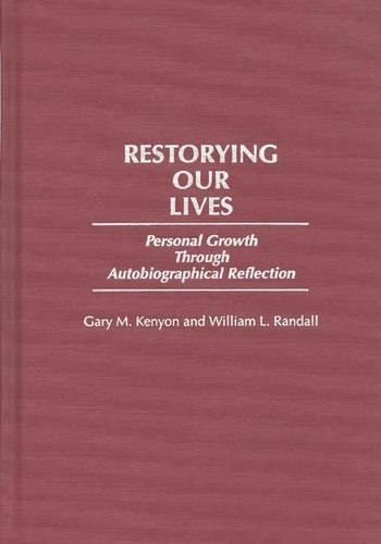 Restorying Our Lives: Personal Growth Through Autobiographical Reflection