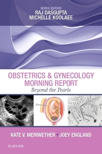 Obstetrics & Gynecology Morning Report: Beyond the Pearls E-Book: Obstetrics & Gynecology Morning Report: Beyond the Pearls E-Book(Morning Report)