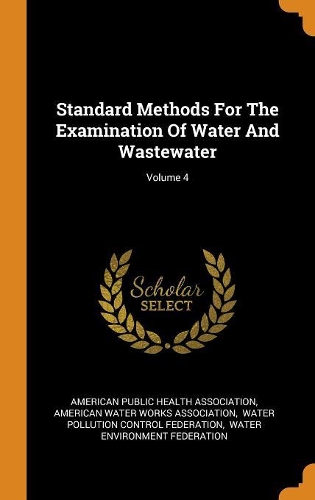 Standard Methods for the Examination of Water and Wastewater; Volume 4