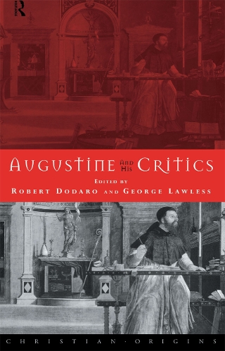 Augustine and his Critics: (Christian Origins)